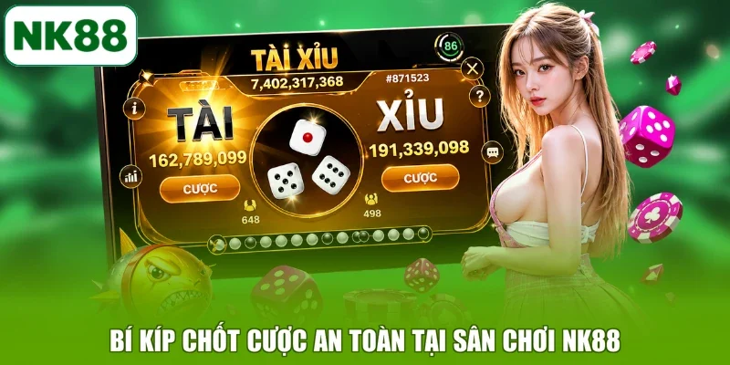 Bí kíp chốt cược an toàn tại sân chơi NK88