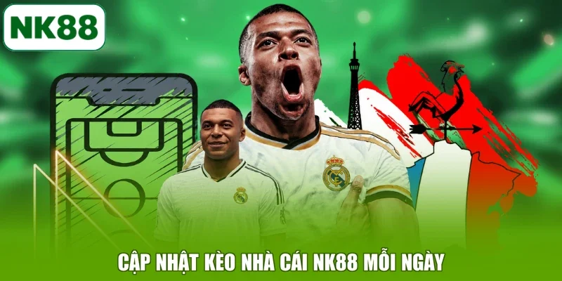 Cập nhật kèo nhà cái NK88 mỗi ngày