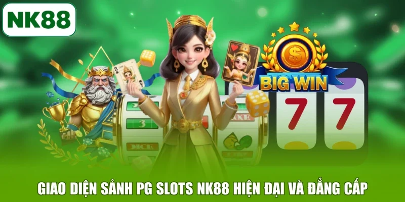 Giao diện sảnh PG Slots NK88 hiện đại và đẳng cấp