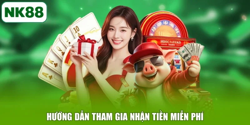 Hướng dẫn tham gia nhận tiền miễn phí