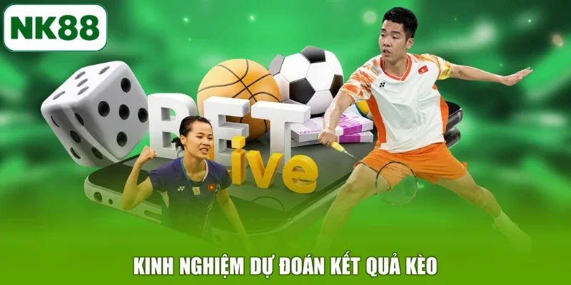Kinh nghiệm dự đoán kết quả kèo
